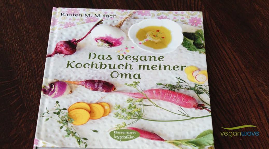 Das vegane Kochbuch meiner Oma, Kirsten M. Mulach